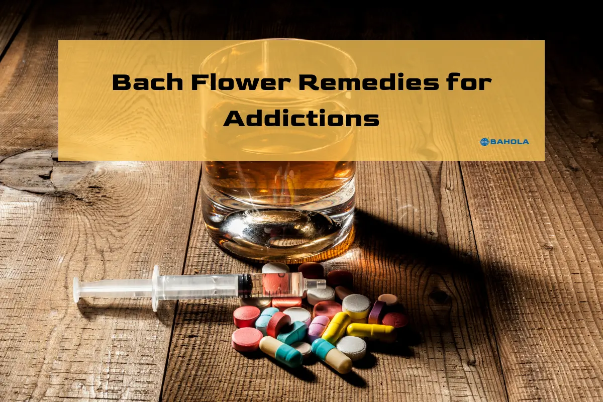 Bach Flower Remedies for Addictions